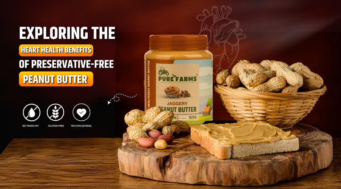 Exploring the Heart Health Benefits of Preservative-Free Peanut Butter.