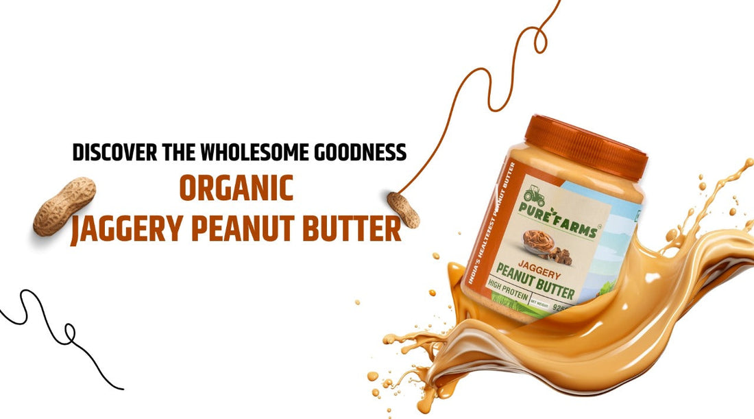 Discover the Wholesome Goodness: Organic Jaggery Peanut Butter – Healthy, Preservative-Free, Gluten-Free, and Palm Oil-Free Delight!
