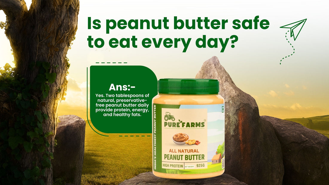 Is Your Peanut Butter Really Safe? Aflatoxin & Preservative-Free Truth Every Indian Must Know